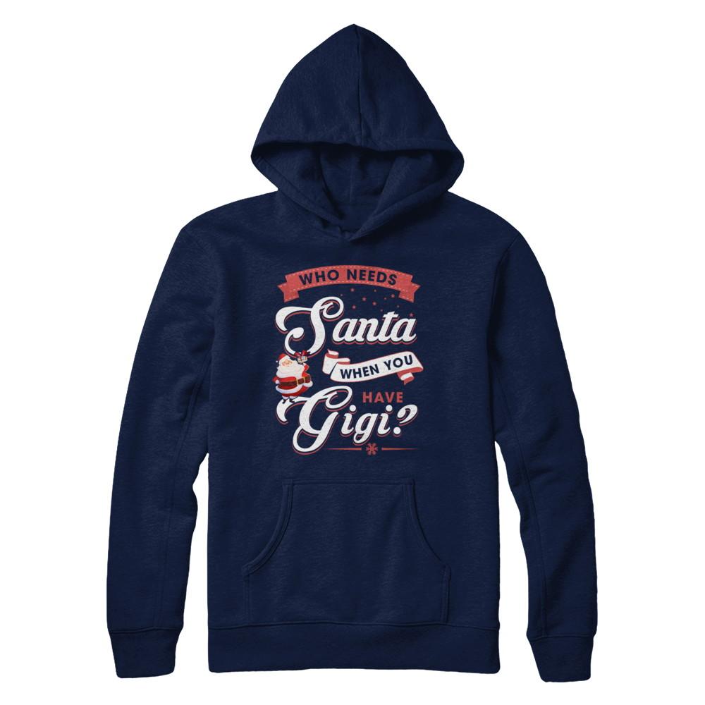 Who Needs Santa When You Have Gigi-T-Shirt & Sweatshirt-Pullover Hoodie-Navy