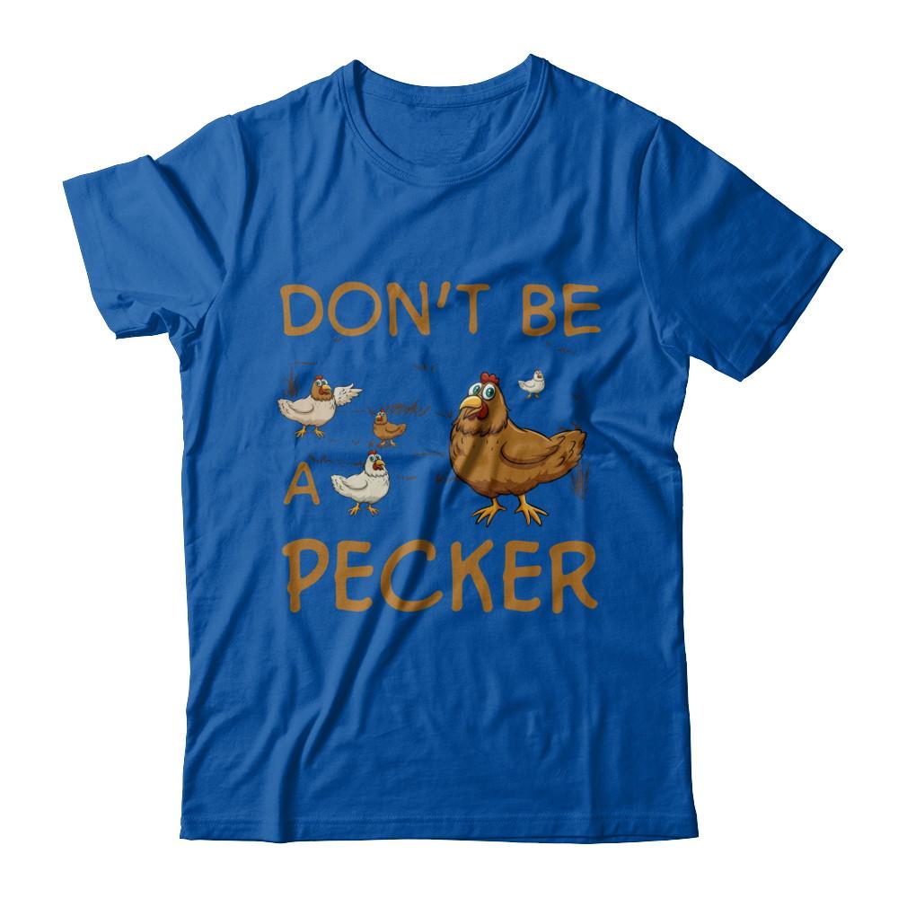 Don't Be A Pecker Chicken Farmer-T-Shirt & Hoodie-Premium T-Shirt-Royal