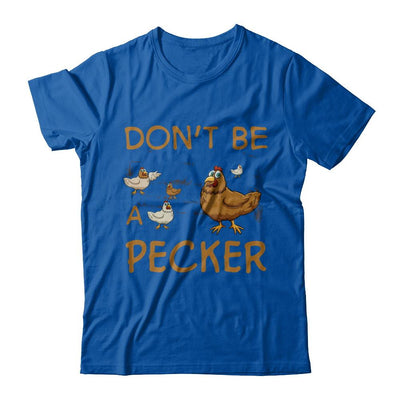 Don't Be A Pecker Chicken Farmer-T-Shirt & Hoodie-Premium T-Shirt-Royal