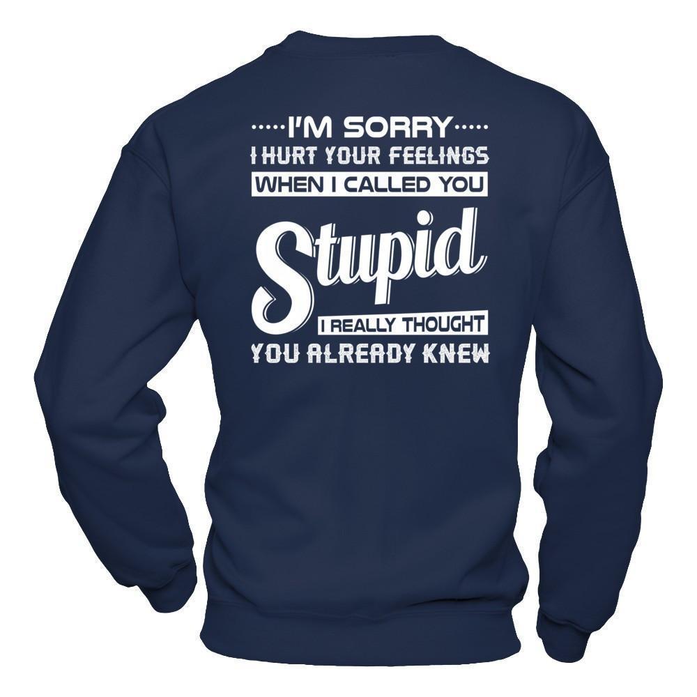 I'm Sorry I Hurt Your Feelings When I Called You Stupid-T-Shirt & Hoodie-Crewneck Sweatshirt-Navy