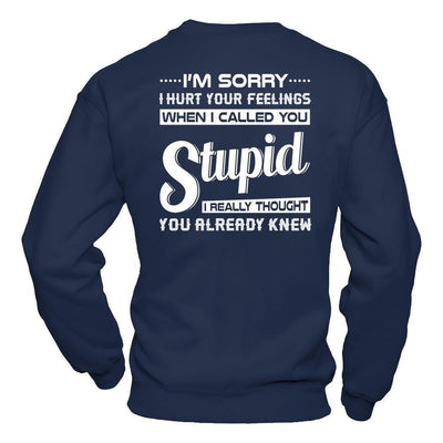 I'm Sorry I Hurt Your Feelings When I Called You Stupid-T-Shirt & Hoodie-Crewneck Sweatshirt-Navy