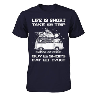 Life Is Short Take The Trip Buy The Shoes Eat The Cake-T-Shirt & Hoodie-Premium T-Shirt-Midnight Navy