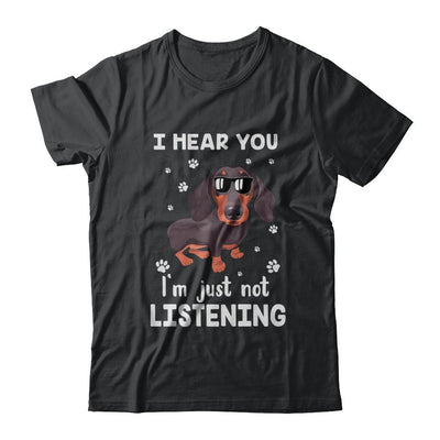 I Hear You I'm Just Not Listening Funny Dachshund-T-Shirt & Hoodie-Classic T-Shirt-Black
