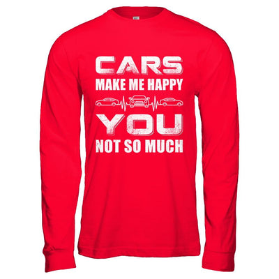 Cars Make Me Happy You Not So Much-T-Shirt & Hoodie-Long Sleeve T-Shirt-Red