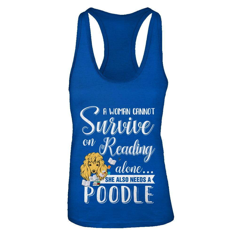 A Woman Cannot Survive On Reading Alone Poodle-T-Shirt & Tank Top-Women's Ideal Racerback Tank-Royal