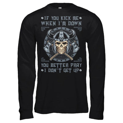 Viking If You Kick Me When I'm Down You Better Pray I Don't Get Up-T-Shirt & Hoodie-Long Sleeve T-Shirt-Black