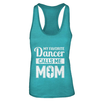 My Favorite Dancer Calls Me Mom Funny Ballet Dance-T-Shirt & Tank Top-Women's Ideal Racerback Tank-Tahiti Blue