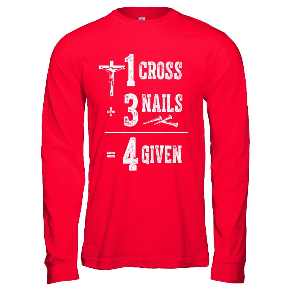 1 Cross 3 Nails 4 Given God Jesus Christian-T-Shirt & Hoodie-Long Sleeve T-Shirt-Red