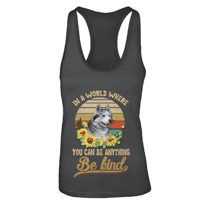 In A World Where You Can Be Anything Be Kind Siberian Husky Sunflow-T-Shirt & Tank Top-Women's Ideal Racerback Tank-Black