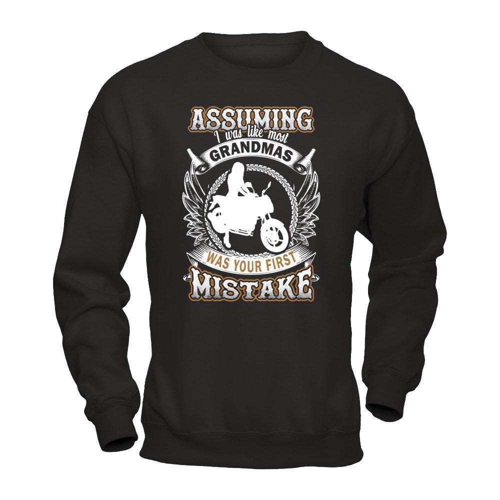 Assuming I Was Like Most Grandmas Was You First Mistake-T-Shirt & Hoodie-Crewneck Sweatshirt-Black