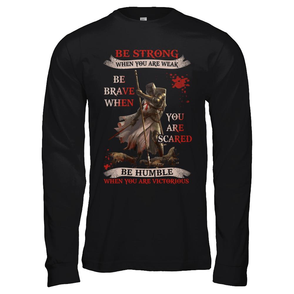 Knight Templar Be Strong When You Are Weak-T-Shirt & Hoodie-Long Sleeve T-Shirt-Black
