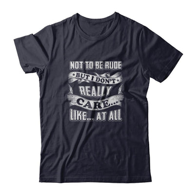 Not To Be Rude But I Don't Really Care Like At All-T-Shirt & Tank Top-Premium T-Shirt-Midnight Navy