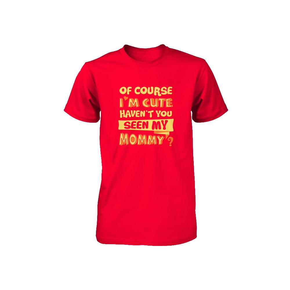 Of Course I'm Cute Haven't You Seen My Mommy Youth-Youth Shirt-Youth T-Shirt-Red