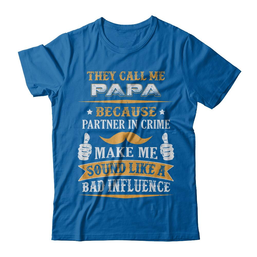 They Call Me Papa Because Partner In Crime-T-Shirt & Hoodie-Classic T-Shirt-Royal