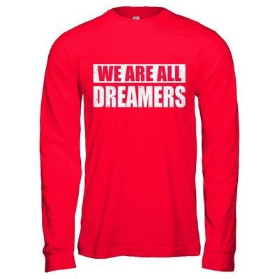 We Are All Dreamers-T-Shirt & Hoodie-Long Sleeve T-Shirt-Red