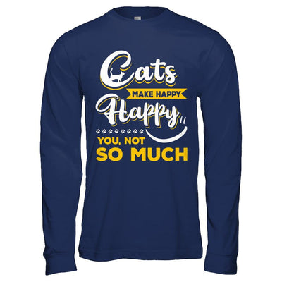 Cats Make Me Happy You Not So Much-T-Shirt & Hoodie-Long Sleeve T-Shirt-Navy