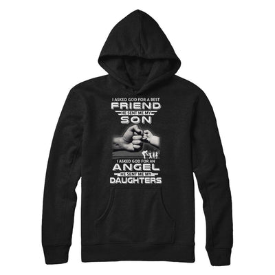 I Asked God For A Best Friend He Sent Me My Son And Daughters-T-Shirt & Hoodie-Pullover Hoodie-Black