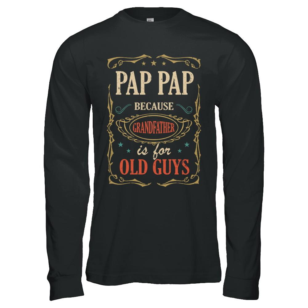 Pap Pap Because Grandfather Is For Old Guys Fathers Day Gift-T-Shirt & Hoodie-Long Sleeve T-Shirt-Black