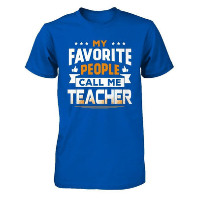 My Favorite People Call Me Teacher-T-Shirt & Hoodie-Premium T-Shirt-Royal
