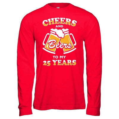 Cheers And Beers To My 25 Years-T-Shirt & Hoodie-Long Sleeve T-Shirt-Red