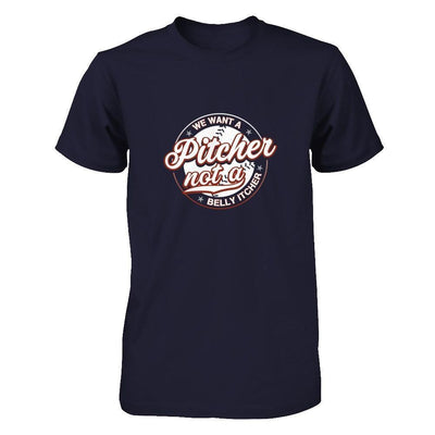We Want A Pitcher Not A Belly Itcher-T-Shirt & Tank Top-Premium T-Shirt-Midnight Navy