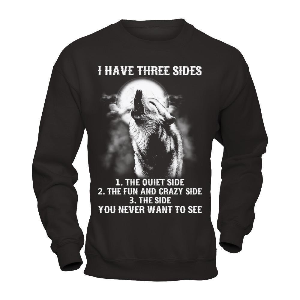 I Have 3 Sides The Side Quiet Crazy You Never Want To See-T-Shirt & Hoodie-Crewneck Sweatshirt-Black