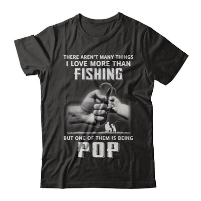 I Love More Than Fishing Being Pop Funny Fathers Day-T-Shirt & Hoodie-Classic T-Shirt-Black