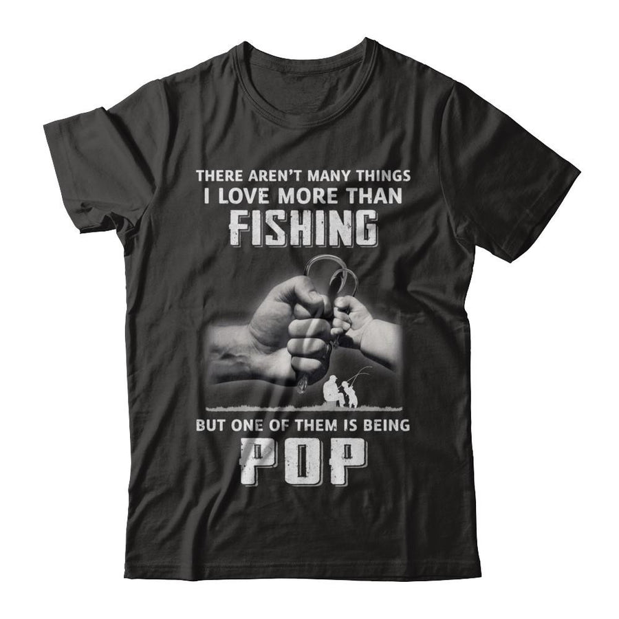 I Love More Than Fishing Being Pop Funny Fathers Day-T-Shirt & Hoodie-Classic T-Shirt-Black