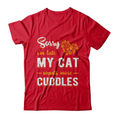 Sorry I'm Late My Cat Wants More Cuddles-T-Shirt & Hoodie-Premium T-Shirt-Red