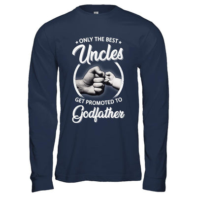 Only The Best Uncles Get Promoted To Godfather-T-Shirt & Hoodie-Long Sleeve T-Shirt-Navy