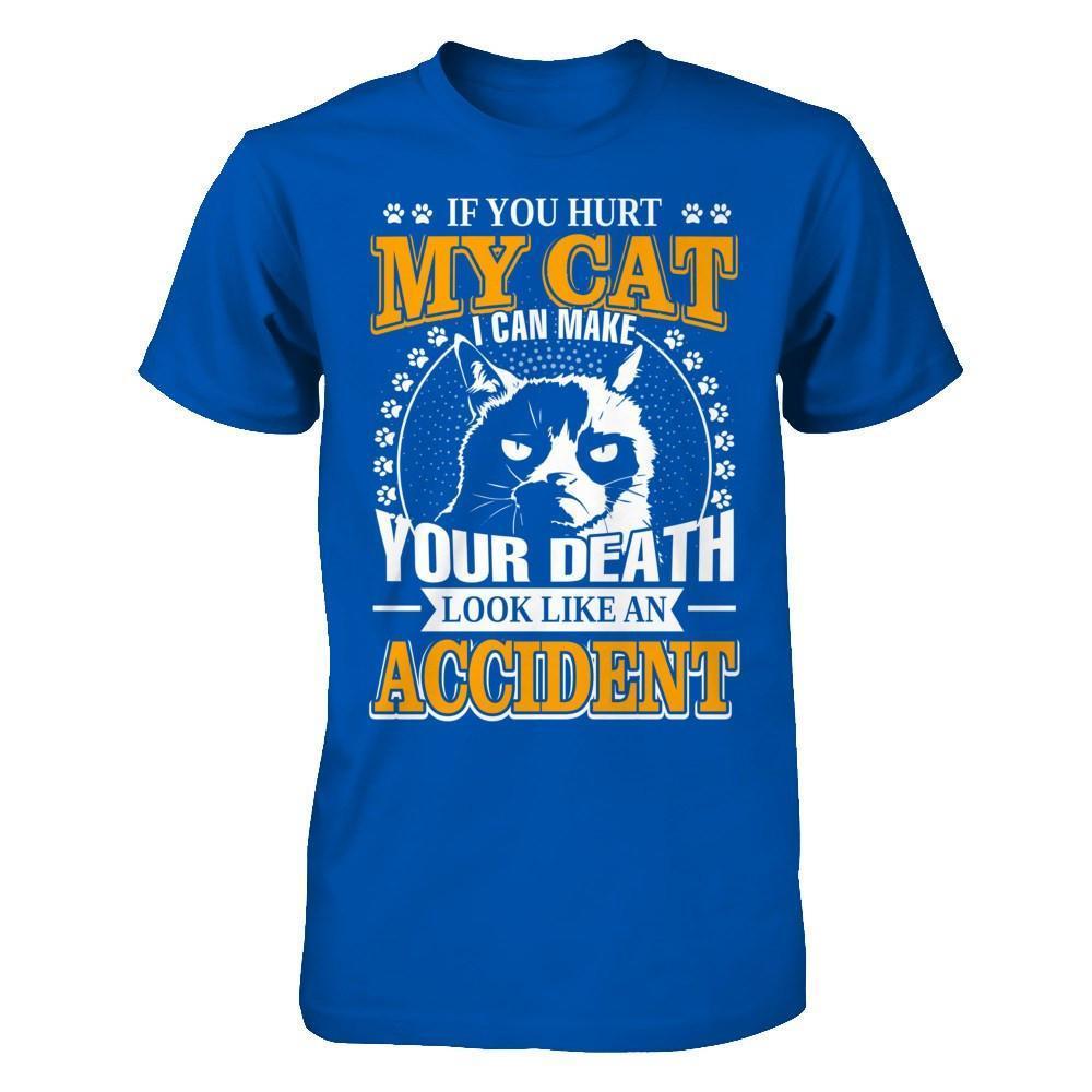 If You Hurt My Cat I Can Make Your Death Look Like An Accident-T-Shirt & Hoodie-Premium T-Shirt-Royal