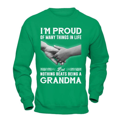 Proud Of Many Things In Life Nothing Beats Being A Grandma-T-Shirt & Hoodie-Crewneck Sweatshirt-Irish Green
