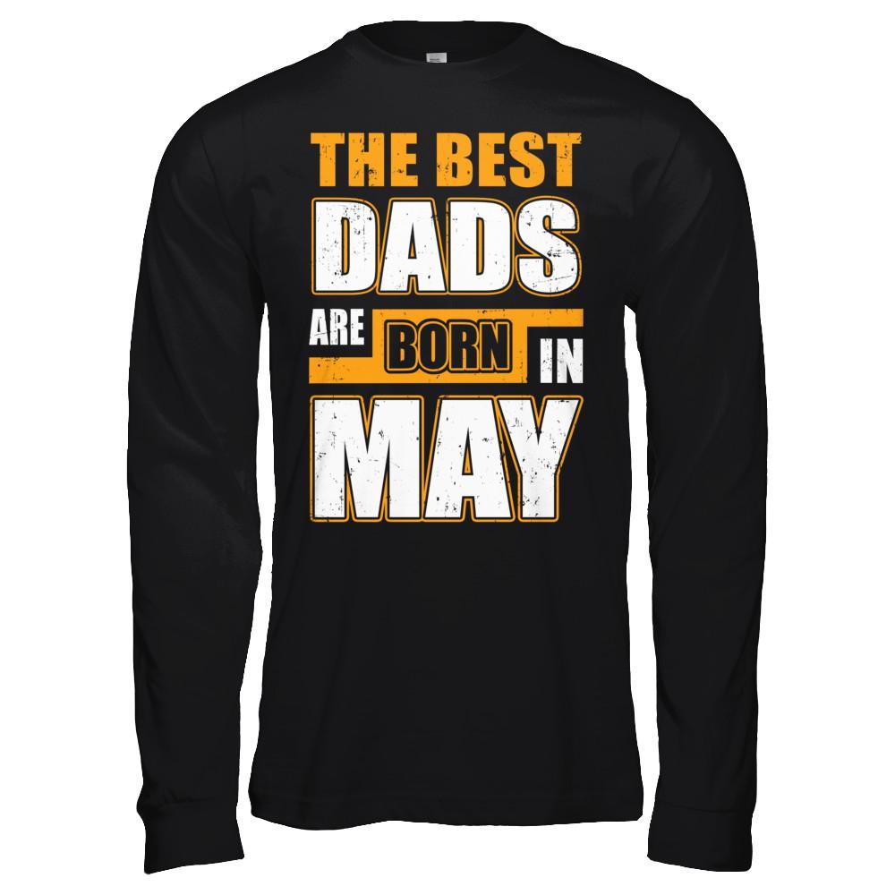 The Best Dads Are Born In May-T-Shirt & Hoodie-Long Sleeve T-Shirt-Black