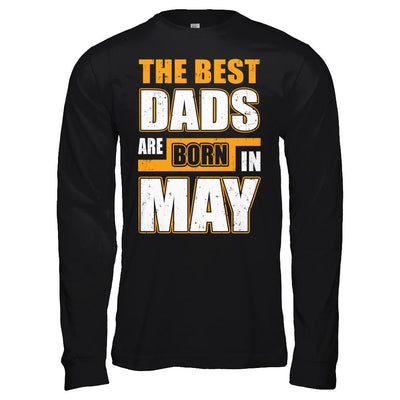 The Best Dads Are Born In May-T-Shirt & Hoodie-Long Sleeve T-Shirt-Black