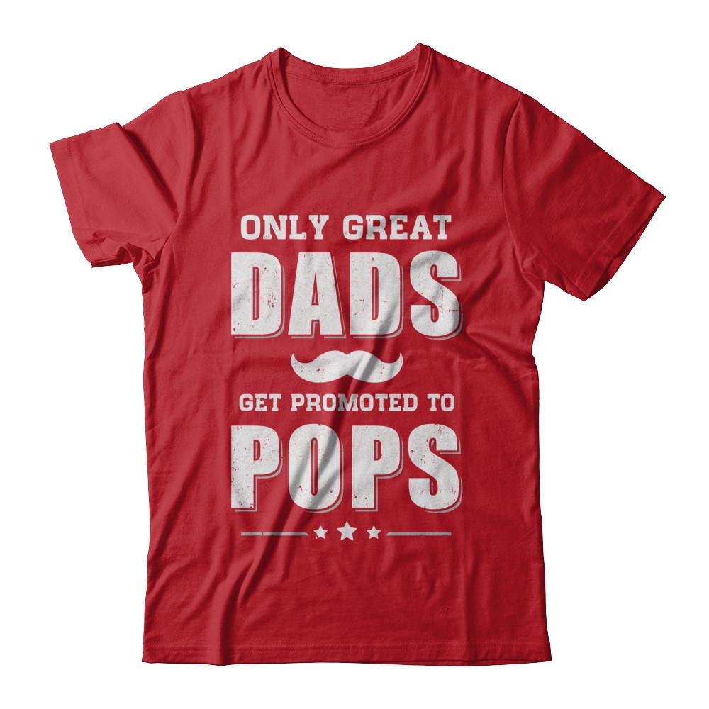 Only Great Dads Get Promoted To Pops Fathers Day-T-Shirt & Hoodie-Classic T-Shirt-Red