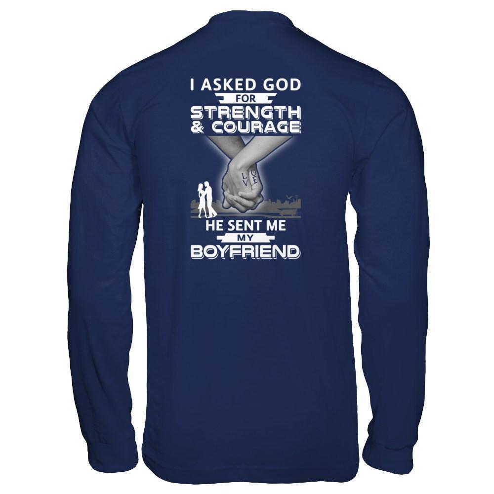 I Asked God For Strength And Courage He Sent Me My Boyfriend-T-Shirt & Hoodie-Long Sleeve T-Shirt-Navy