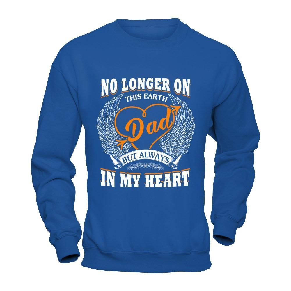 Dad No Longer On This Earth But Always In My Heart-T-Shirt & Hoodie-Crewneck Sweatshirt-Royal