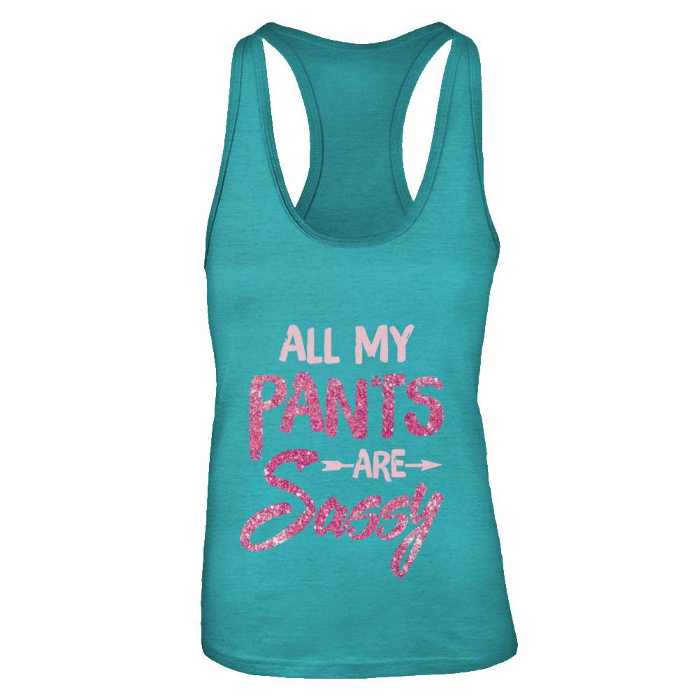 All My Pants Are Sassy Sassypants-T-Shirt & Tank Top-