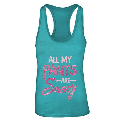 All My Pants Are Sassy Sassypants-T-Shirt & Tank Top-