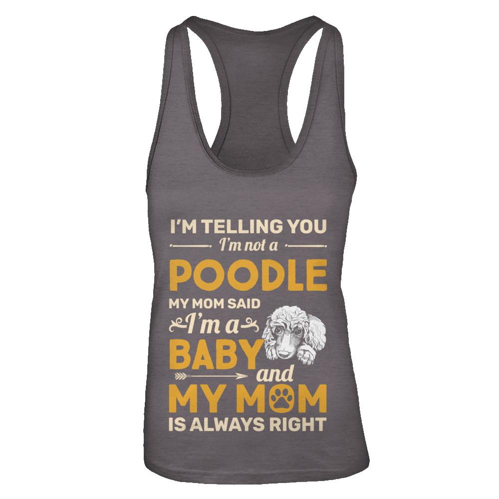 Poodle I'm Telling You I'm Not A Poodle My Mom Said-T-Shirt & Tank Top-Women's Ideal Racerback Tank-Dark Grey
