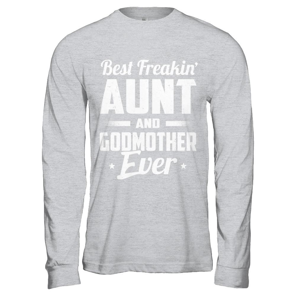 Best Freakin Aunt And Godmother Ever-T-Shirt & Hoodie-Long Sleeve T-Shirt-Sport Grey