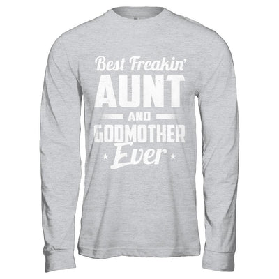 Best Freakin Aunt And Godmother Ever-T-Shirt & Hoodie-Long Sleeve T-Shirt-Sport Grey