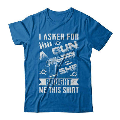 I Asked For A Gun She Bought Me This-T-Shirt & Hoodie-Classic T-Shirt-Royal