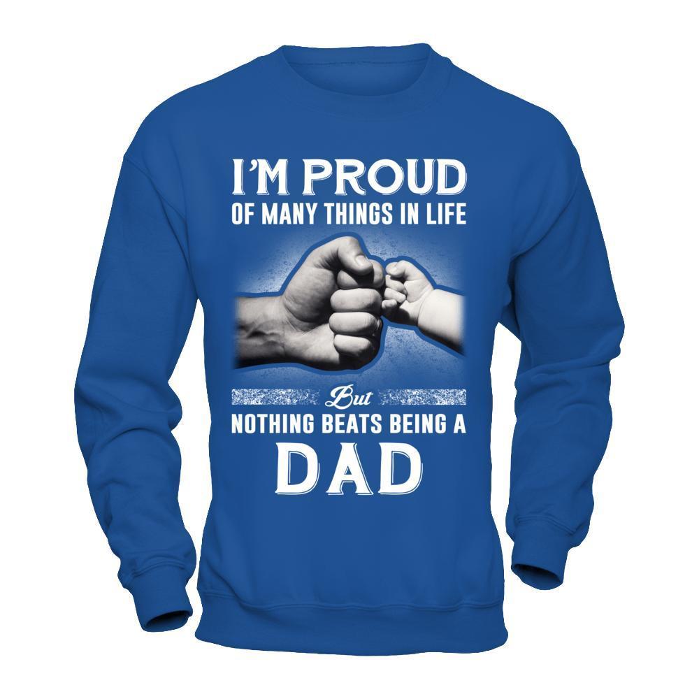 Proud Of Many Things In Life Nothing Beats Being A Dad-T-Shirt & Hoodie-Crewneck Sweatshirt-Royal