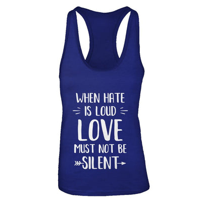 When Hate Is Loud Love Must Not Be Silent-T-Shirt & Tank Top-Women's Ideal Racerback Tank-Royal