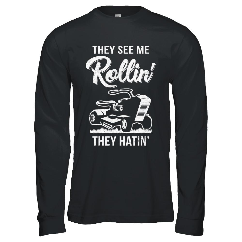 They See Me Rollin They Hatin Funny Lawn Mower-T-Shirt & Hoodie-Long Sleeve T-Shirt-Black