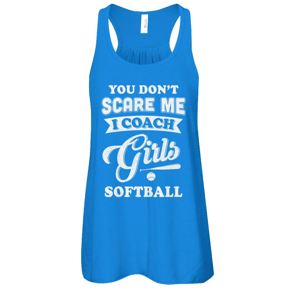 You Don't Scare Me I Coach Girls Softball-T-Shirt & Tank Top-Women's Flowy Racerback Tank-True Royal