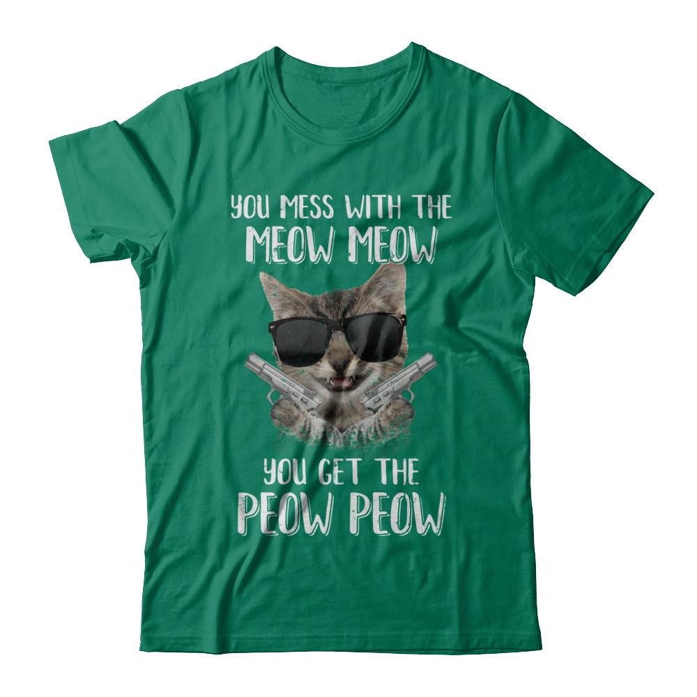 Funny Cat You Get The Peow-Peow-T-Shirt & Hoodie-Classic T-Shirt-Kelly Green