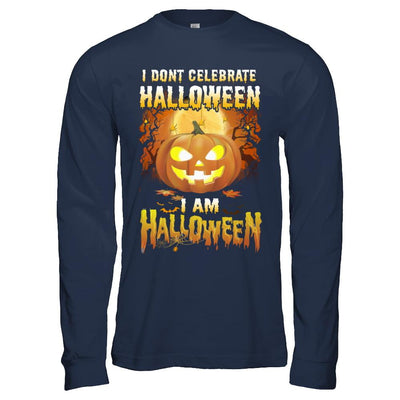 I Don't Celebrate Halloween I Am Halloween Costume-T-Shirt & Hoodie-Long Sleeve T-Shirt-Navy