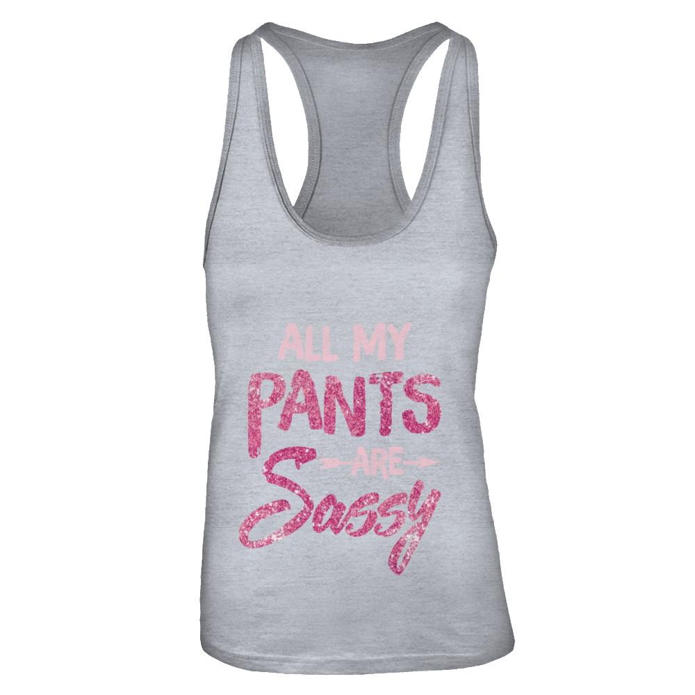 All My Pants Are Sassy Sassypants-T-Shirt & Tank Top-